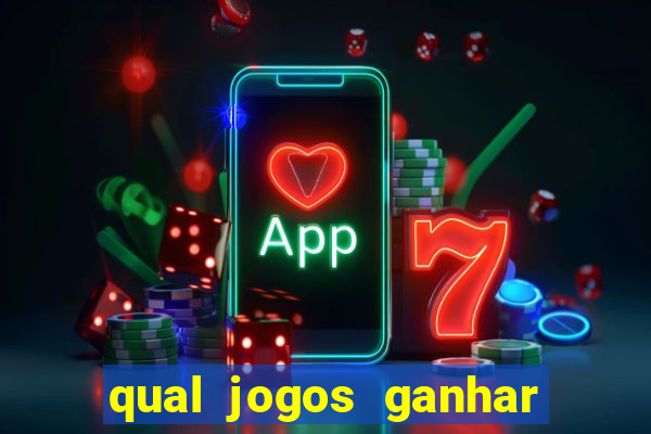 qual jogos ganhar dinheiro de verdade